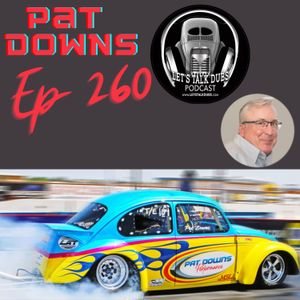 Ep 260 Pat Downs Performance