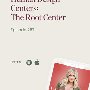 267 - Human Design Centers: The Root Center