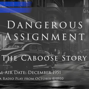 Dangerous Assignment: The Caboose Story (Video Theater 265)
