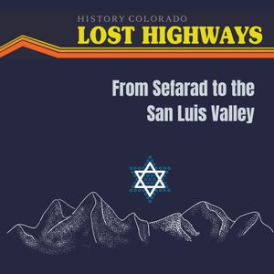 From Sefarad to the San Luis Valley: Crypto-Judaism in the Southwest