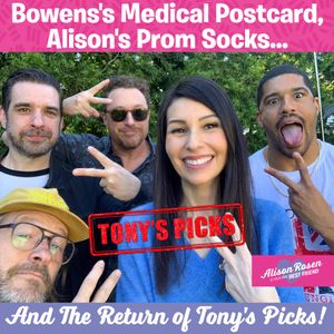 Bowens's Medical Postcard, Alison's Prom Socks, The Return of Tony's Picks!