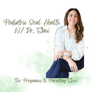 EP 315: Pediatric Oral Health with Dr. Staci