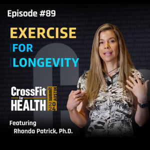 #089 Why Exercise Intensity Matters for Longevity | CrossFit for Health 2024