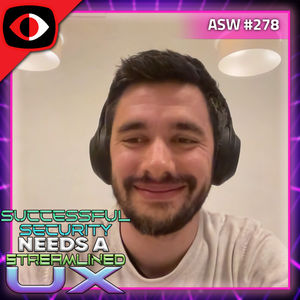 Successful Security Needs a Streamlined UX - Benedek Gagyi - ASW #278
