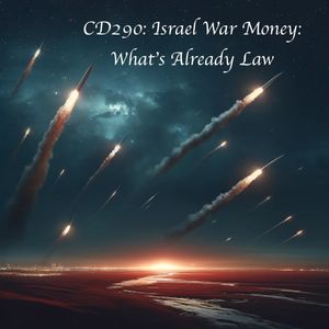CD290: Israel War Money: What’s Already Law