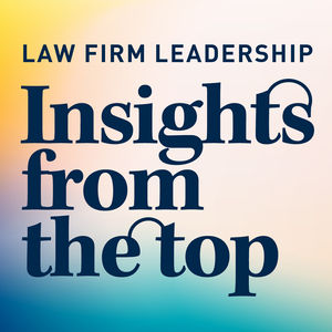 Insights from the Top | Law Firm Leadership: Amy Stewart