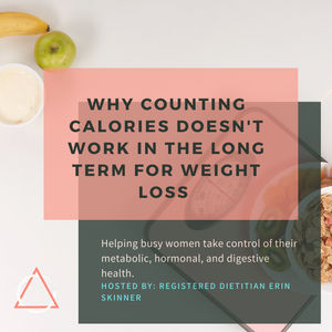 Why Counting calories Doesn't Work in the Long Term for Weight Loss
