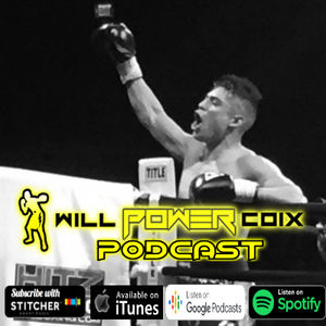 Will Power Coix Podcast- Boxing & Fitness Tips