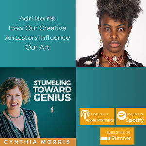 How Our Creative Ancestors Influence Our Art: Adri Norris on Stumbling Toward Genius 