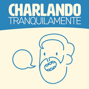 Charlando Tranquilamente #30 con QUEVEDO