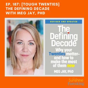 EP. 187: [Tough Twenties] The Defining Decade - Meg Jay, PhD