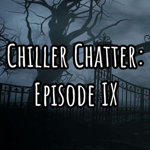 Chiller Chatter IX