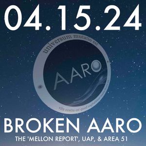 Broken AARO: The 'Mellon Report', UAP, and Area 51 | MHP 04.15.24.