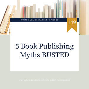 Episode 149: 5 Book Publishing Myths BUSTED