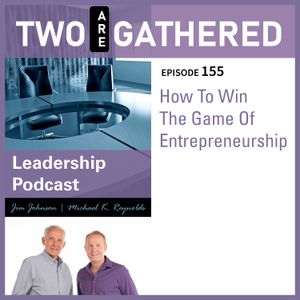 TAG 155 - How To Win The Game Of Entrepreneurship