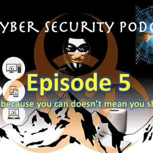 OT Cyber Security Podcast - Episode 5 - Just because you can doesn't mean you should