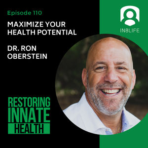 #110 Maximize Your Health Potential: Dr. Ron Oberstein