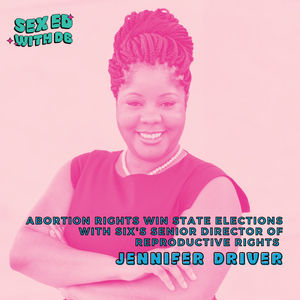Abortion Rights Win State Elections with SIX's Senior Director of Reproductive Rights, Jennifer Driver