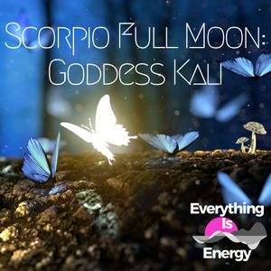 Scorpio Full Moon: Goddess Kali