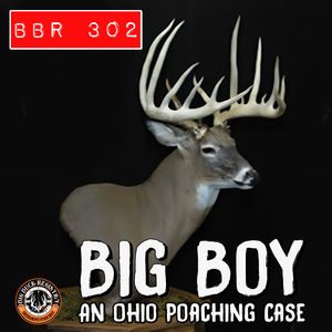 302 The Big Boy Buck - An Ohio Poaching Case