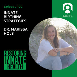 #109 Innate Birthing Strategies: Dr. Marissa Hols
