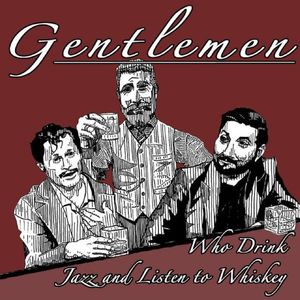 EP 15 - Gentlemen Who Drink Jazz and Listen To Whiskey