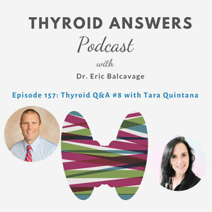 Episode 157: Thyroid Q&A #8 with Tara Quintana