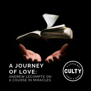 A Journey of Love: Andrew LeCompte on A Course in Miracles