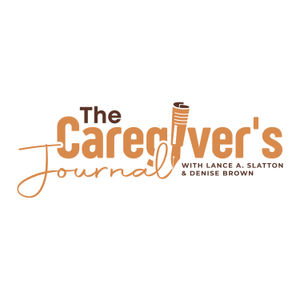 The Caregiver's Journal with Lance A. Slatton & Denise M. Brown: Chapter 3 "The Unexpected Crisis"