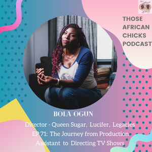 EP 71: Bola Ogun - The Journey from Production Assistant to Directing TV Shows 