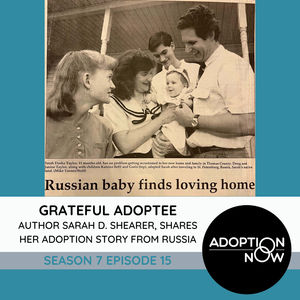 Grateful Adoptee: Author Sarah D. Shearer Shares Her Adoption Story From Russia [S7E15]