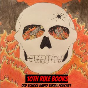 10th Rule Books Old School Radio Serial Podcast