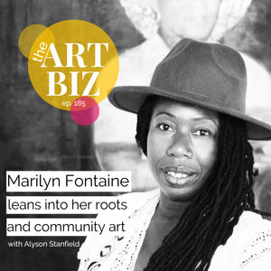 Leaning Into Her Roots and Community Art with Marilyn Fontaine (ep. 185)
