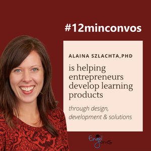 Alaina Szlachta, PhD is helping entrepreneurs develop learning products through design, development & solutions /Ep2923