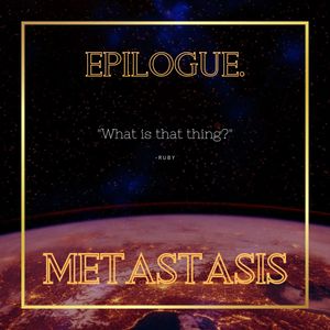 Epilogue: Metastasis