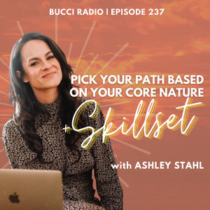 237: Pick Your Path Based On Your Core Nature and Skillset with Ashley Stahl