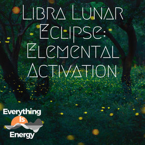 Libra Lunar Eclipse: Elemental Activation