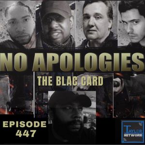 No Apologies 447 Playing The Blac Card