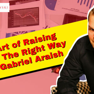 Ep166: The Art of Raising Money The Right Way With Gabriel Araish