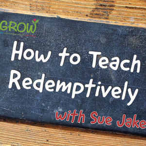 E 22 How To Teach Redemptively