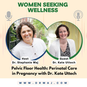 Pelvic Floor Health Perinatal Care in Pregnancy with Dr. Kate Uttech