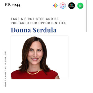 244: Take a First Step and Be Prepared for Opportunities with Donna Serdula