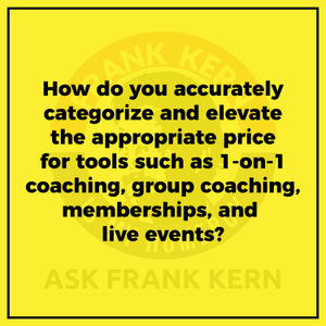 How do you accurately categorize and elevate the appropriate price for tools such as 1-on-1 coaching, group coaching, memberships, and live events?