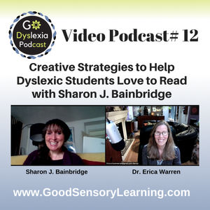 Go Dyslexia Episode 12: Creative Strategies to Help Dyslexic Students Love to Read with Sharon J. Bainbridge