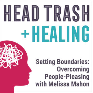 Setting Boundaries: Overcoming People-Pleasing with Melissa Mahon