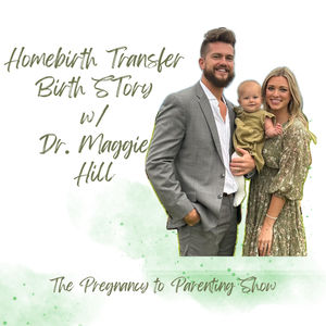 EP 314: Homebirth Transfer Birth Story with Dr. Maggie Hill