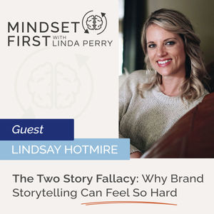 The Two Story Fallacy: Why Brand Storytelling Can Feel So Hard with Lindsay Hotmire