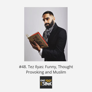 #48. Tez Ilyas: Funny, Thought Provoking and Muslim
