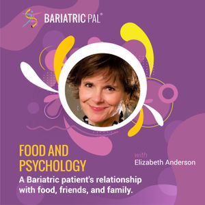 Elizabeth Anderson: Food and Psychology - A Bariatric patient's relationship with food, friends, and family