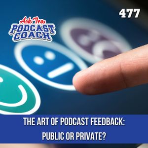The Art of Podcast Feedback: Public or Private?